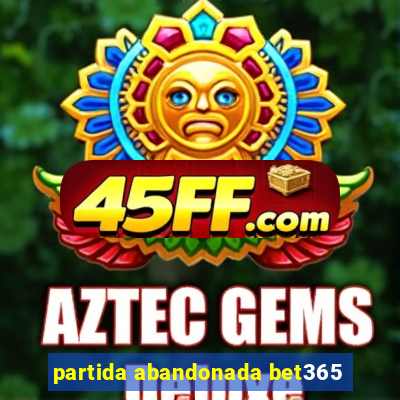 partida abandonada bet365